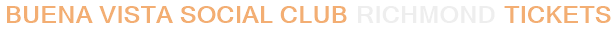 Buena Vista Social Club Richmond Tickets